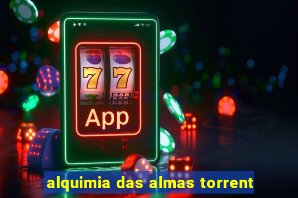 alquimia das almas torrent